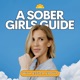A Sober Girls Guide Podcast
