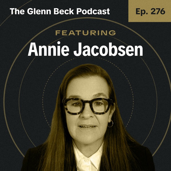 Ep 276 | ‘Jack Ryan’ TV Show Predicted Maduro’s Capture?! | Annie Jacobsen | The Glenn Beck Podcast   