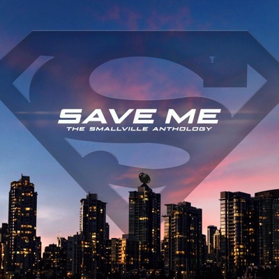 Save Me: The Smallville Anthology Save Me: The Smallville Anthology