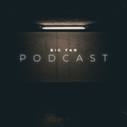 Big Fan podcast