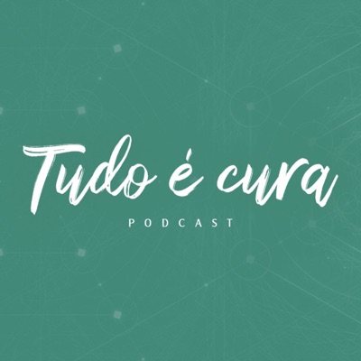 Tudo é Cura Tudo é Cura