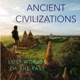 Ancient Civilizations: Lost Worlds of the Past