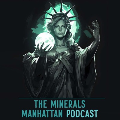 The Minerals Manhattan Podcast