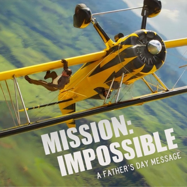 Mission Impossible: A Father's Day Message photo