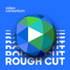 Rough Cut - The Video Consortium