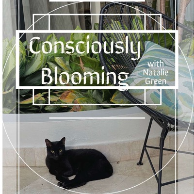 Consciously Blooming with Natalie Green Consciously Blooming with Natalie Green