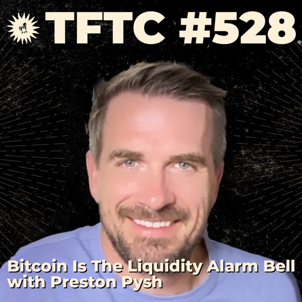 #528: Bitcoin Is The Liquidity Alarm Bell with Preston Pysh photo