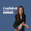 The Confident Podcast - The Confident Podcast