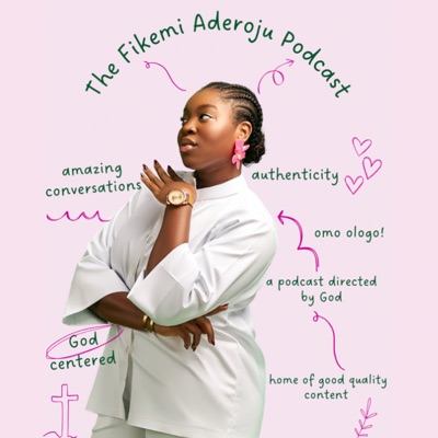 The Fikemi Aderoju Podcast The Fikemi Aderoju Podcast