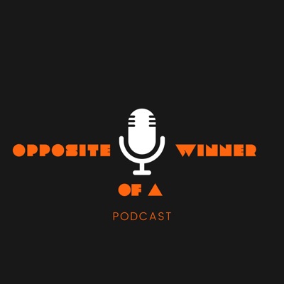 Opposite Of A Winner Podcast