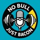 No Bull Just Bacon