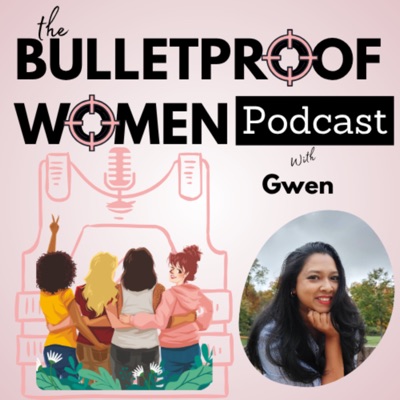 BULLETPROOF WOMEN PODCAST BULLETPROOF WOMEN PODCAST