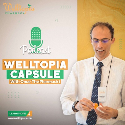 Welltopia Capsule with Omar the pharmacist