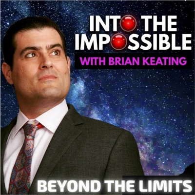 Into the Impossible With Brian Keating Into the Impossible With Brian Keating