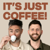 IT’S JUST COFFEE! - Rohan Cooke & Kirk Pearson