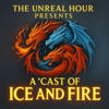 A 'Cast of Ice and Fire - The Unreal Hour