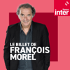 Le Billet de François Morel - France Inter