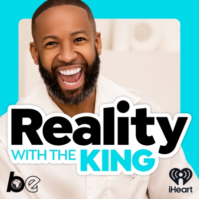 Reality with The King:The Black Effect and iHeartPodcasts