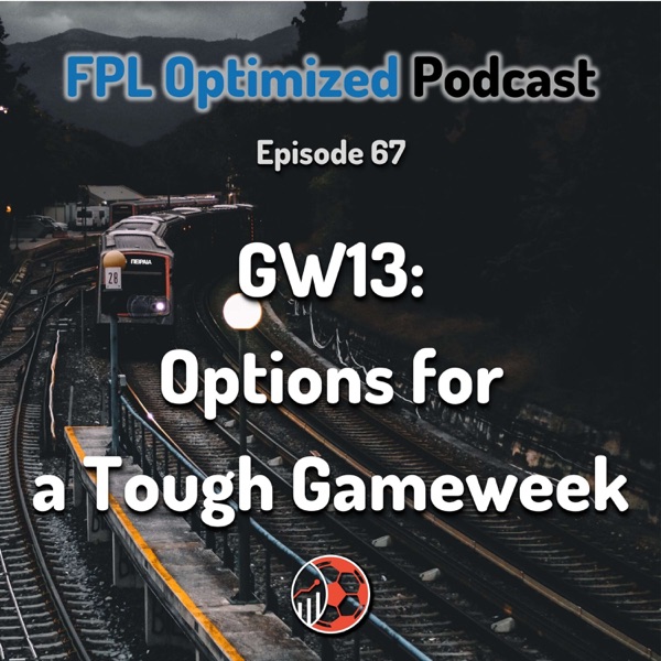 Episode 67. GW13: Options for a Tough Gameweek photo