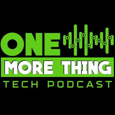 One More Thing Tech Podcast:Adam & Kwesi