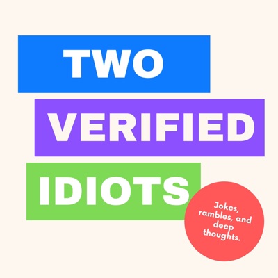 Two Verified Idiots