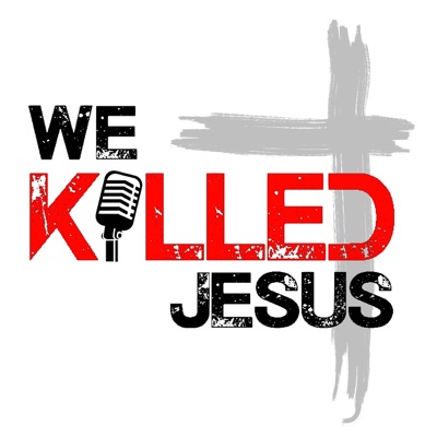 We Killed Jesus