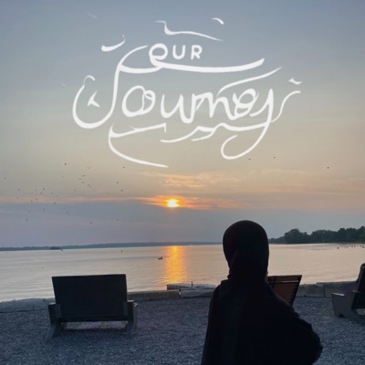 Our Journey Podcast Our Journey Podcast