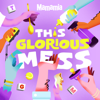 This Glorious Mess - Mamamia Podcasts