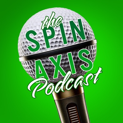 The Spin Axis - Golf Podcast The Spin Axis - Golf Podcast