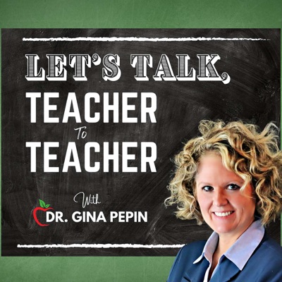 Let's Talk, Teacher to Teacher With Dr. Gina Pepin