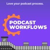 Podcast Workflows - Tips for podcasters to grow their podcast without wasting time.