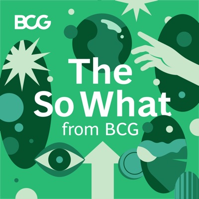 The So What from BCG:Boston Consulting Group BCG
