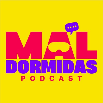 MAL DORMIDAS MAL DORMIDAS