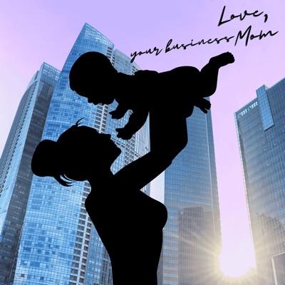 Love, your business Mom Love, your business Mom