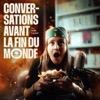 conversations avant la fin du monde