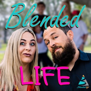 Blended Life - A Blended Family Podcast