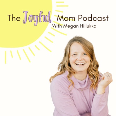 The Joyful Mom Podcast