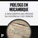 PIDE/DGS em Moçambique: A descoberta das provas da violência e do terror