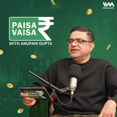 Paisa Vaisa with Anupam Gupta:IVM Podcasts