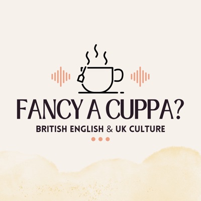 Fancy A Cuppa? - British English and UK Culture Fancy A Cuppa? - British English and UK Culture