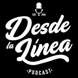 Desde La Línea Podcast