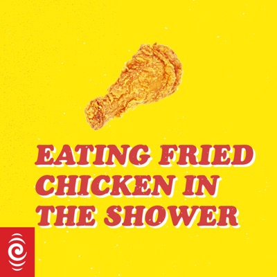 Eating Fried Chicken in the Shower Eating Fried Chicken in the Shower