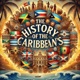 History of the Caribbeans | Exploring Resilience and Culture