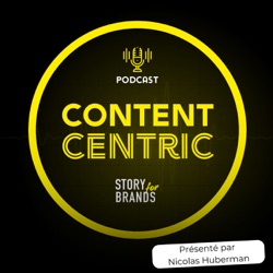 CONTENT CENTRIC le podcast où nous explorons les stratégies, les formats et les créateurs de contenu