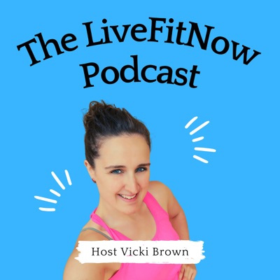The LiveFitNow Podcast