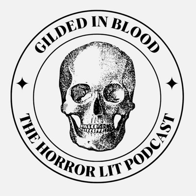 Gilded in Blood: The Horror Lit Podcast