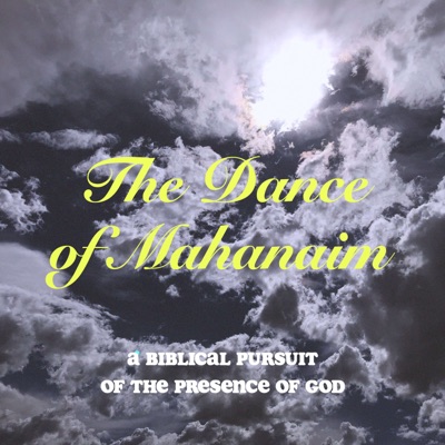 The Dance of Mahanaim; A Biblical Pursuit of the Presence of God