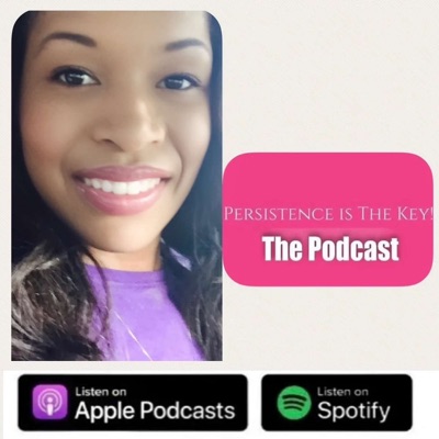 Persistence is The Key! The Podcast