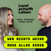 Wer nichts weiß, muss alles essen - Land schafft Leben