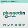 Plugged In Entertainment Reviews - Focus on the Family